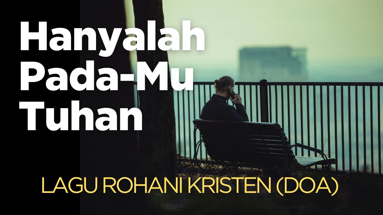 Hanyalah pada Mu, Tuhan (Doa) | Lagu Rohani Kristen