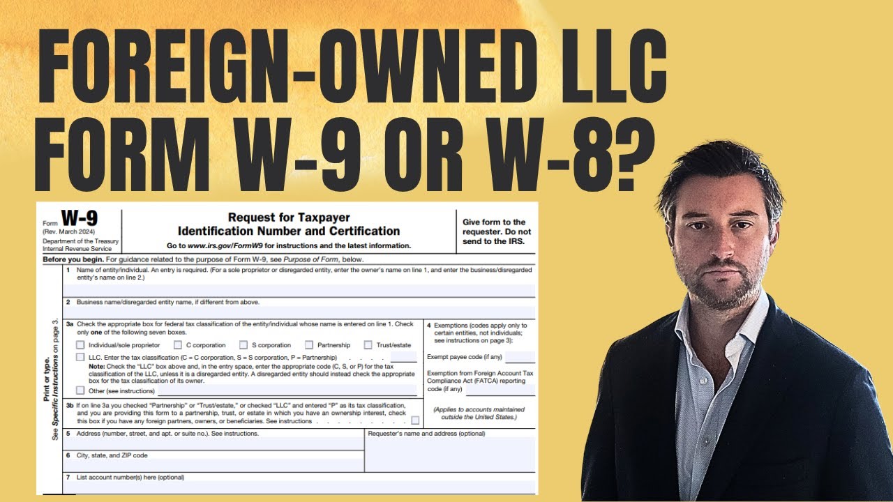 Does a Foreign-Owned Multi Member LLC Need a Form W-9 or Form W-8?