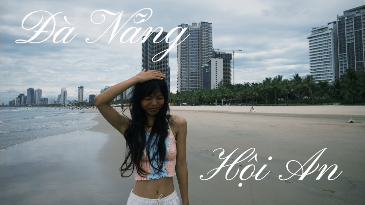 Our summer | Đà Nẵng - Hội An | Nhật ký đi tránh bão ở Đà Nẵng