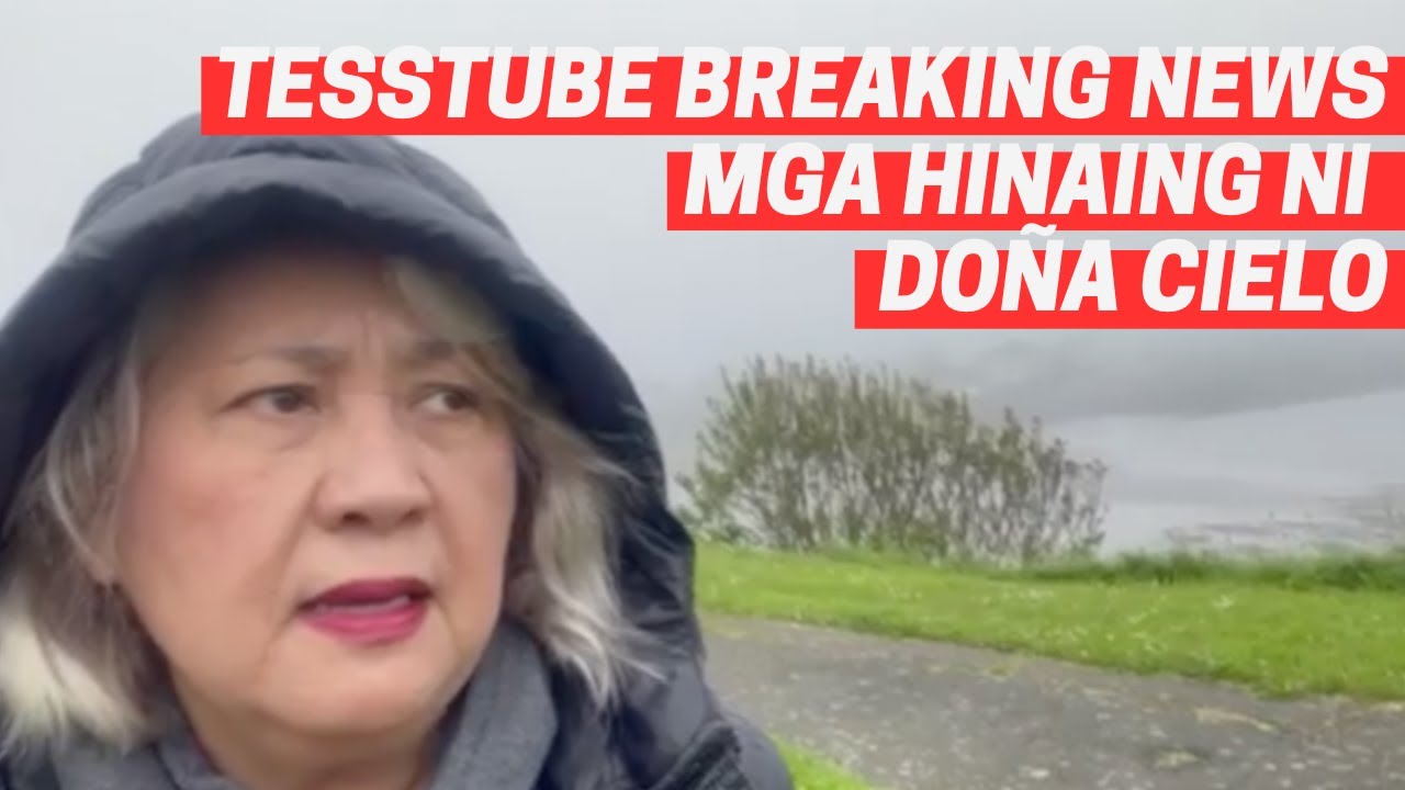 Tesstube Breaking News : Mga Hinaing ni Do&ntilde;a Cielo