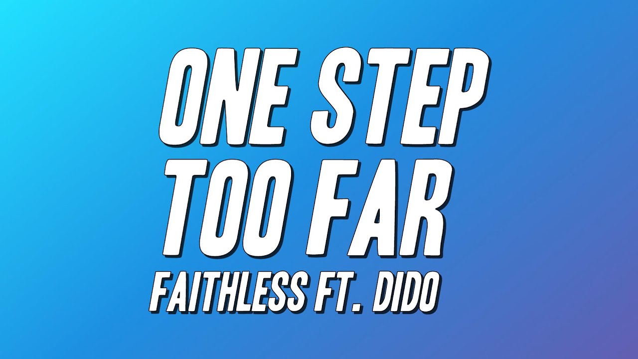 Faithless - One Step Too Far ft. Dido (Lyrics)