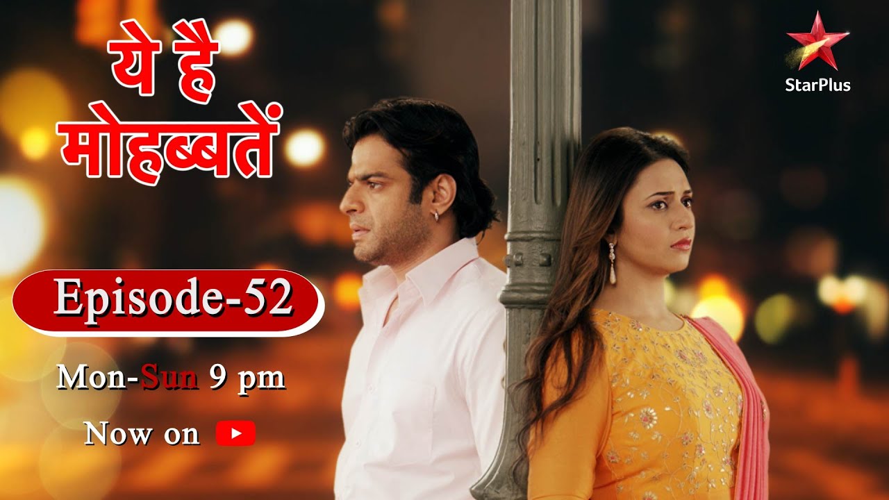 Ye Hai Mohabbatein-Season 1 | Episode 52