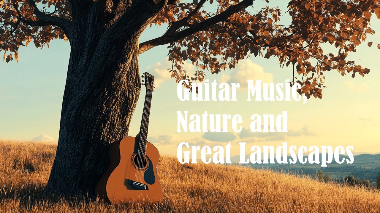 Guitar Music, Nature and Great Landscapes
