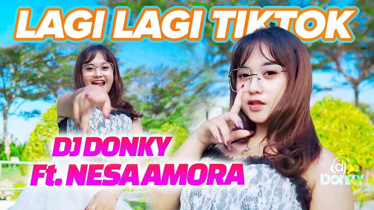 DJ LAGI LAGI TIKTOK | DJ TIKTOK | FULL BASS JEDAG JEDUG - DJ DONKY ft. Nesa Amora