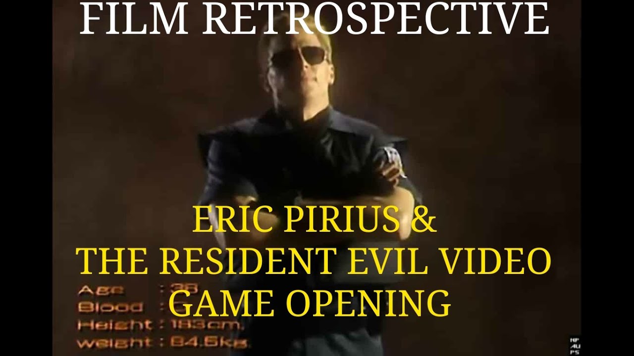 FILM AND VIDEO GAME RETROSPECTIVE: ERIC PIRIUS & THE MAKING OF THE RESIDENT EVIL OPENING