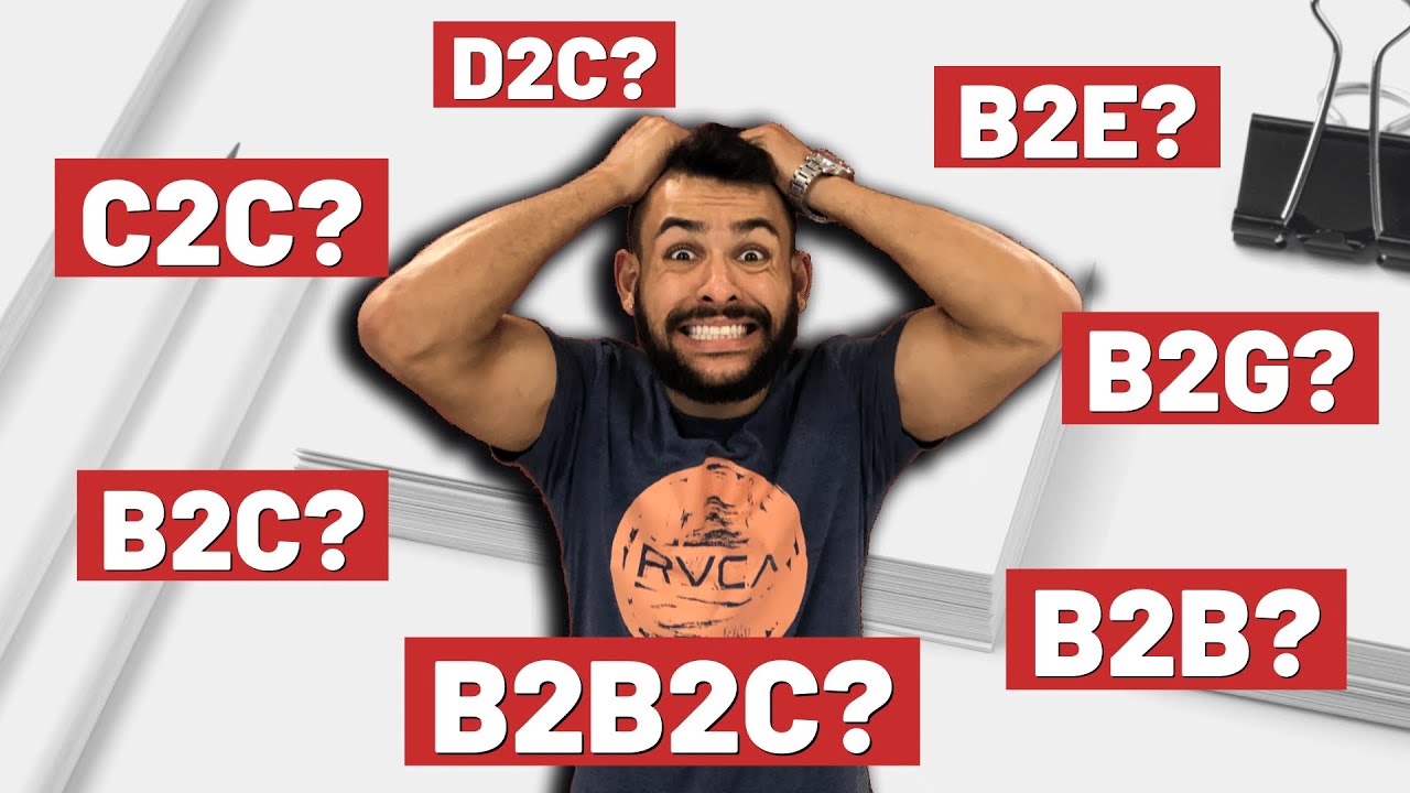 O QUE É B2B, B2C, B2B2C, C2C, B2G, D2C E B2E?