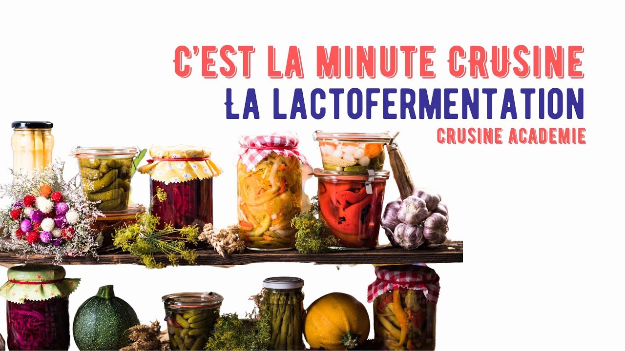 La lactofermentation, c'est la minute CRUsine