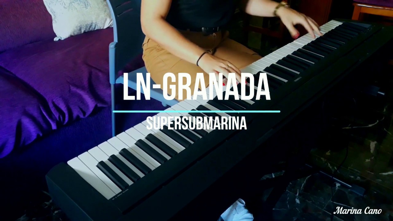 LN-GRANADA SUPERSUBMARINA | COVER PIANO |  Marina Cano
