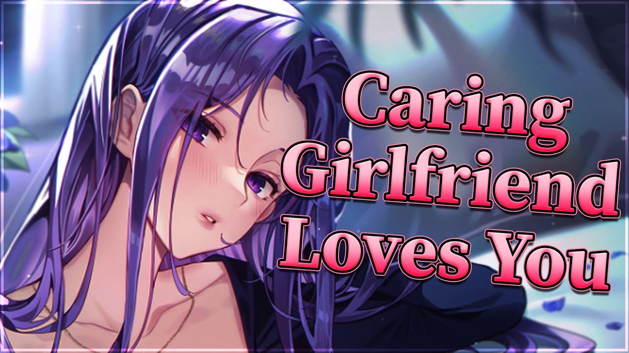 Caring Girlfriend Loves You 💓 [F4M] [Soft Dominant] [Soft-spoken] [Hunnie Bunnie]