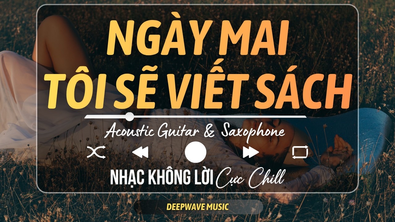 Ngày Mai Tôi Sẽ Viết Sách - Nhạc Trẻ Không Lời | Saxophone & Guitar Instrumental Romantic | DeepWave