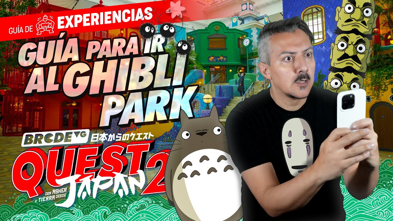 Guía para ir al GHIBLI PARK - BRCDEvg Quest Japan