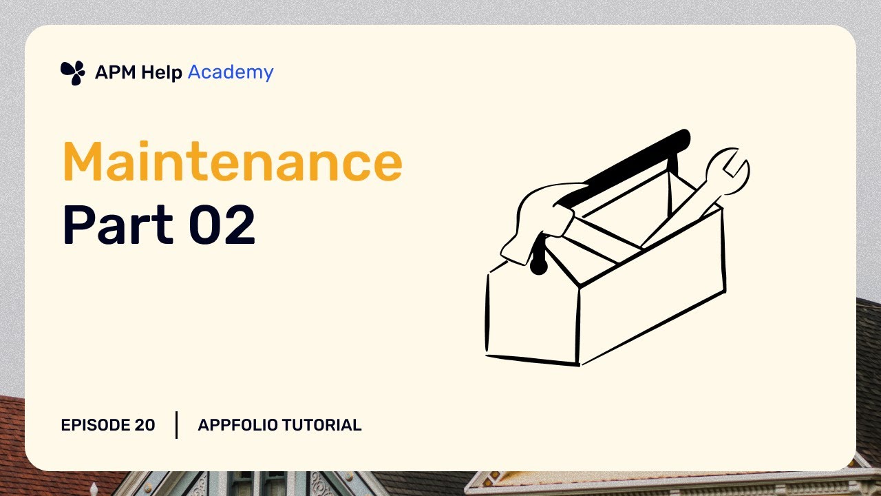 AppFolio Tutorials - Ep. 20 Maintenance (Part 2)