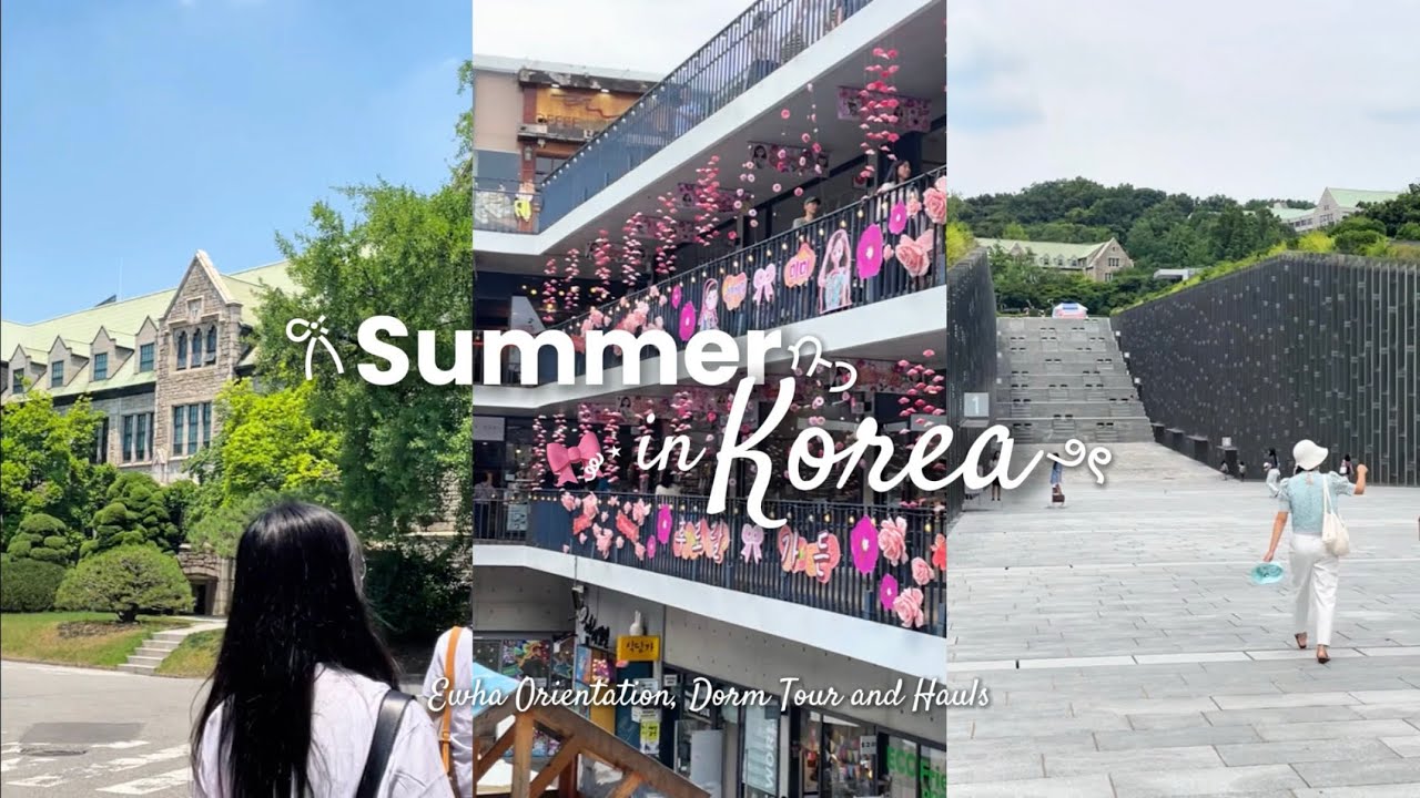 Summer in Korea [Part 2] - Ewha Dorm Tour, Orientation, Lots of Haul