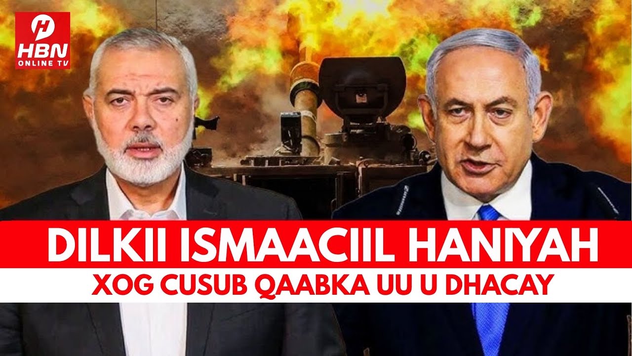 DEG DEG: IIRAAN OO SOO BANDHIGAY XOGTA DILKII ISMAACIIL HANIYA + Q@S/!$RAA'!!L + DHULGARIIRKA +WARAR