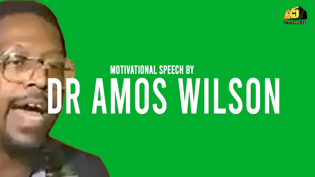 ONE OF THE MOST EYE OPENING SPEECHES | Dr Amos Wilson