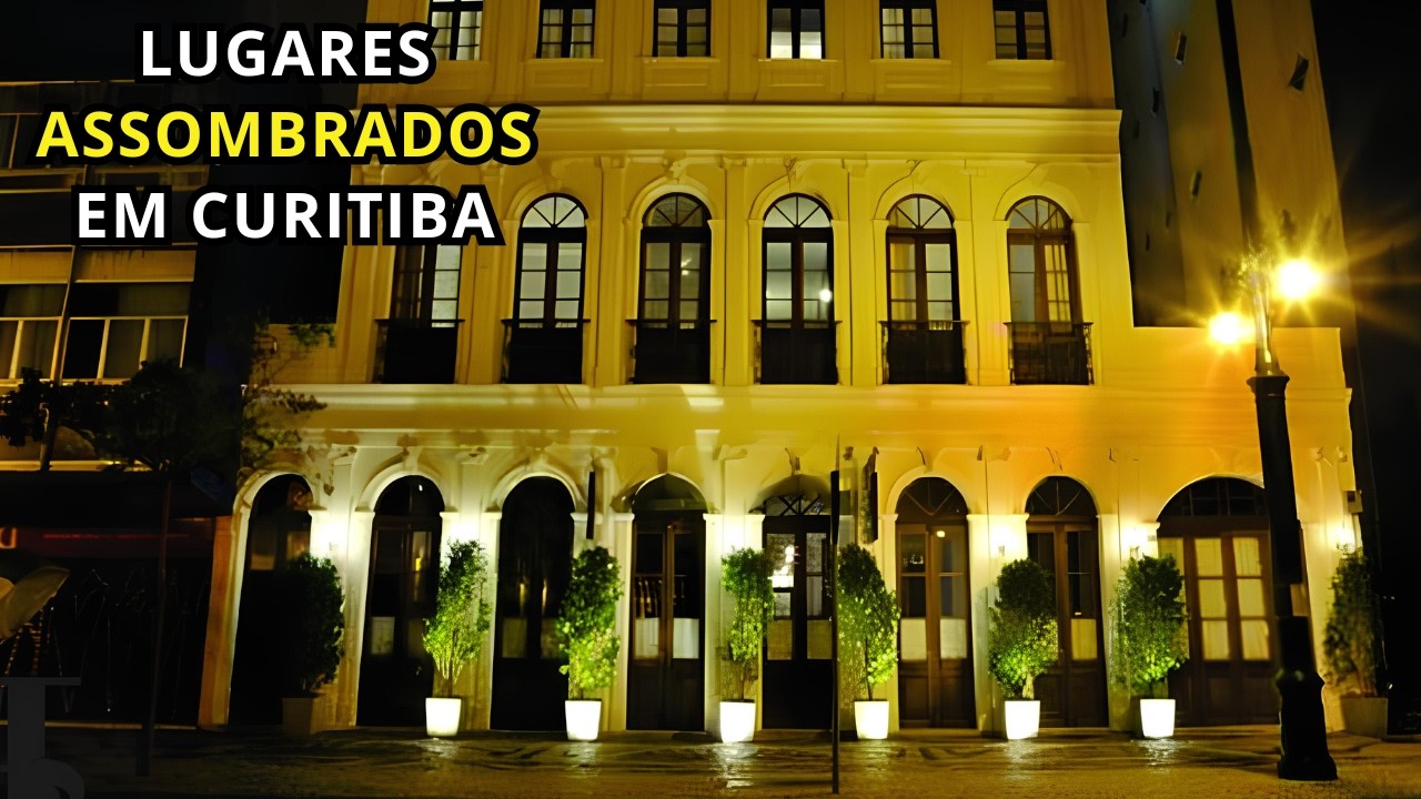CONHEÇA OS 10 LUGARES MAIS ASSOMBRADOS DE CURITIBA: MISTÉRIOS E LENDAS