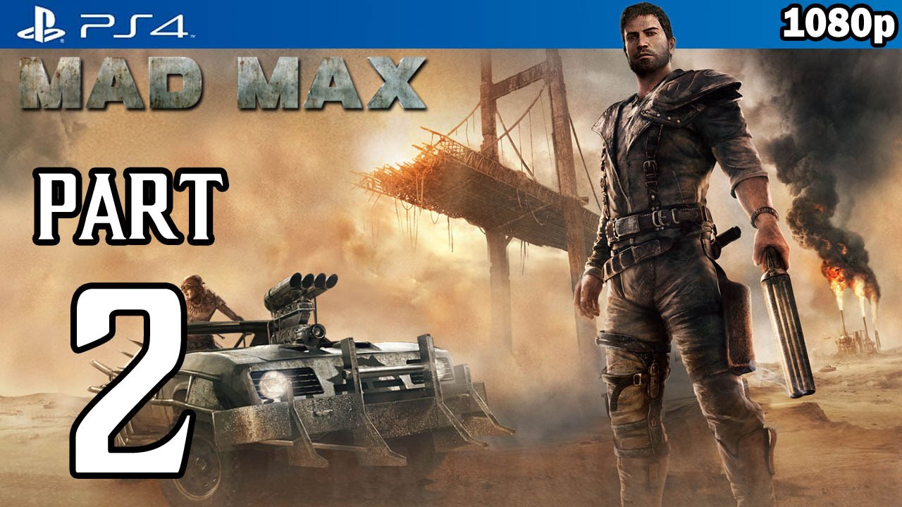 MAD MAX Walkthrough PART 2 (PS4) Gameplay No Commentary @ 1080p HD ✔