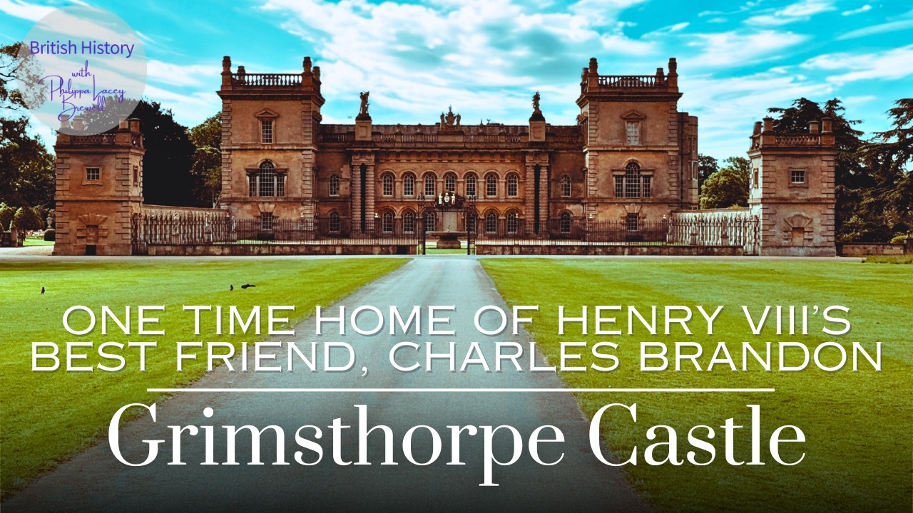Grimsthorpe Castle - one-time home of Henry VIII's best friend, Charles Brandon