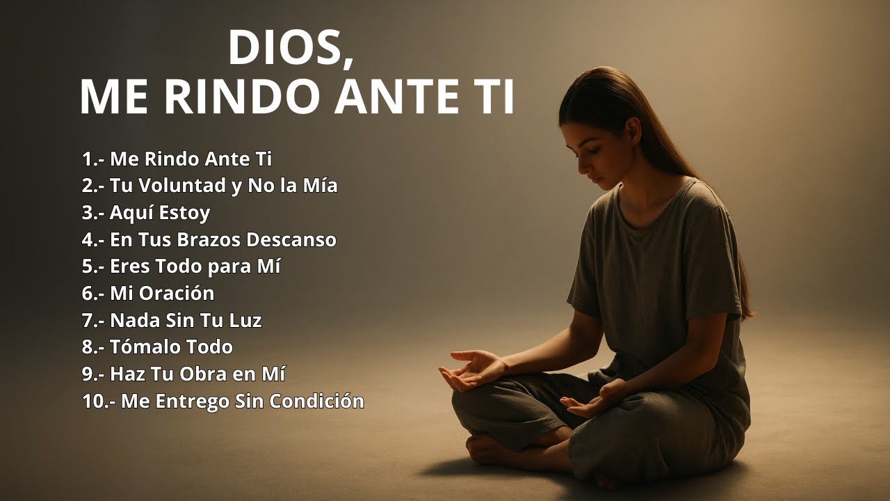 🙏 DIOS, ME RINDO ANTE TI &ndash; Adoraci&oacute;n Cat&oacute;lica | 10 Canciones para Entregarse por Amor