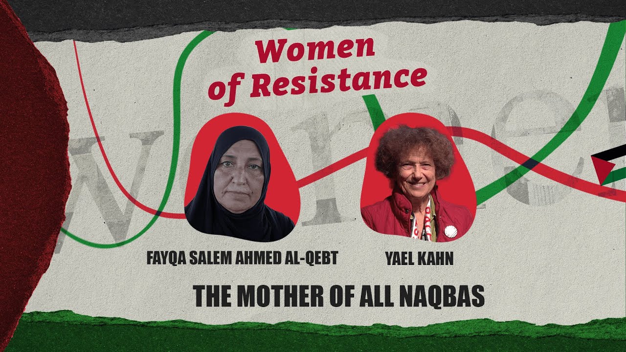 Women of Resistance (Episode 40) The Mother of All Nakbas
