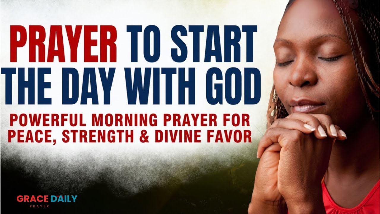Prayer to Start the Day with God | Powerful Morning Prayer for Peace, Strength & Divine Favor
