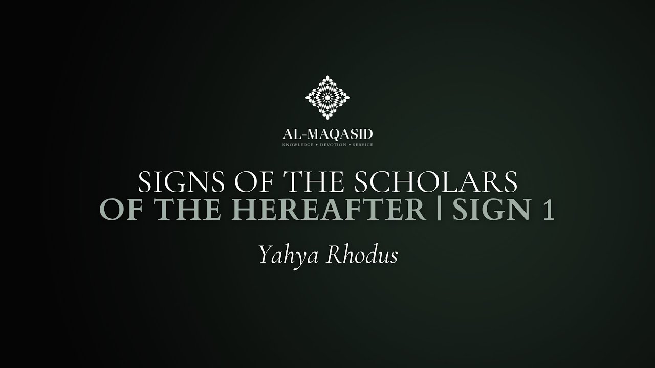 Signs of The Scholars of The Hereafter (Sign 1) - Yahya Rhodus