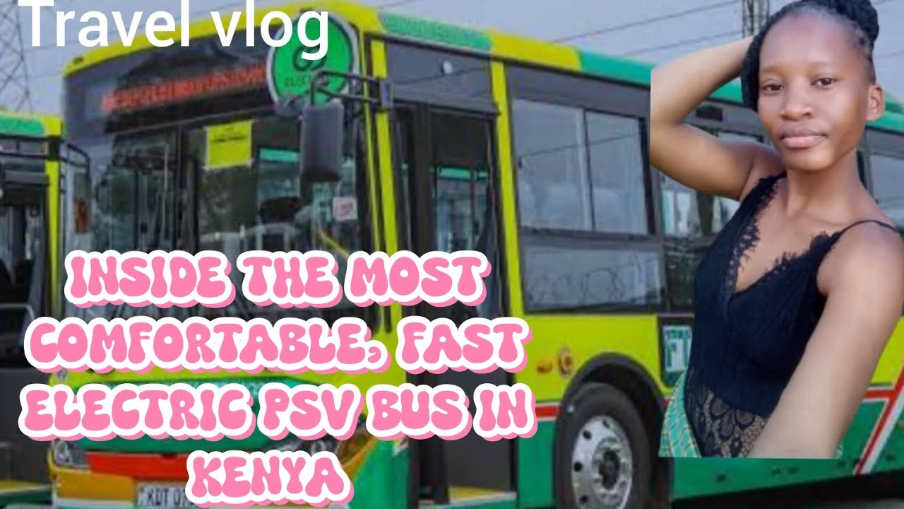 INSIDE THE MOST COMFORTABLE, FAST,CONVINIENT ELECTRIC PSV BUS IN KENYA //EASTLANDO EDITION//Forward 