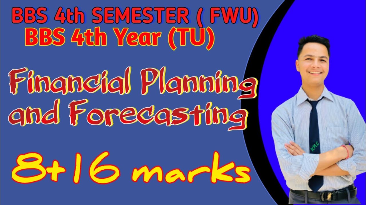 Financial Planning and Forecasting ।। BBS 4th Year (TU) ।। BBS 4th Semester (FWU)।। Naresh Raj Bhatt