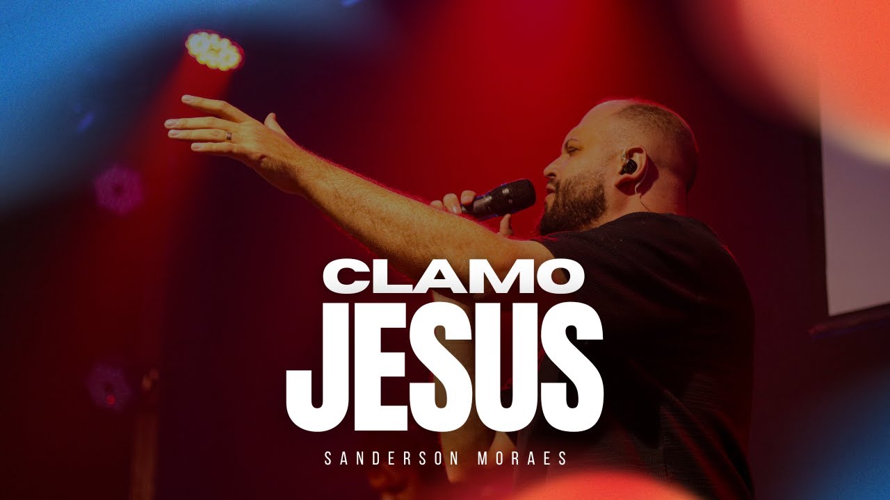 Clamo Jesus - Sanderson Moraes - Ministração Ao Vivo