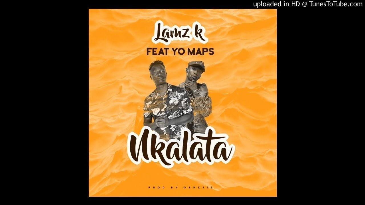 Lamz K ft. Yo Maps – Nkalata