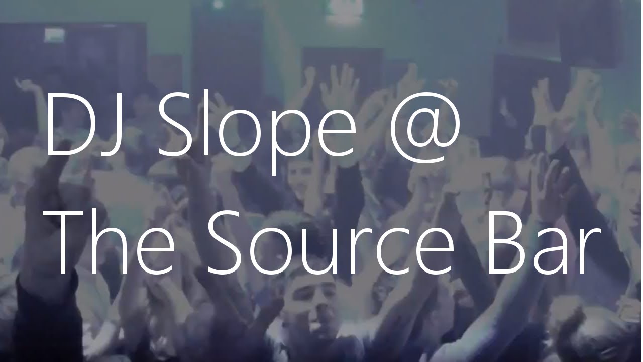 DJ Slope @ The Source Bar