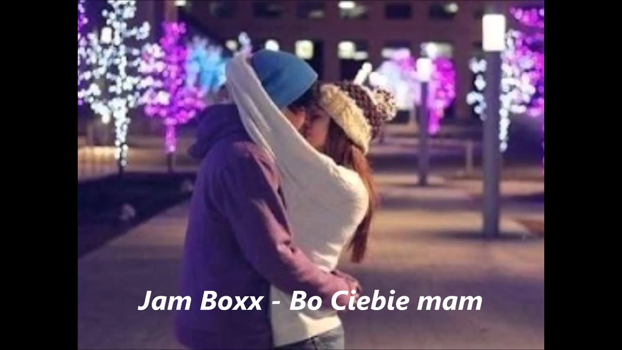 Jam Boxx - Bo Ciebie mam