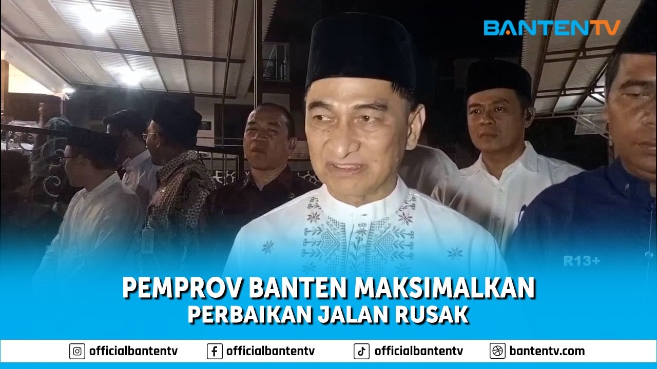 PEMPROV BANTEN MAKSIMALKAN PERBAIKAN JALAN RUSAK
