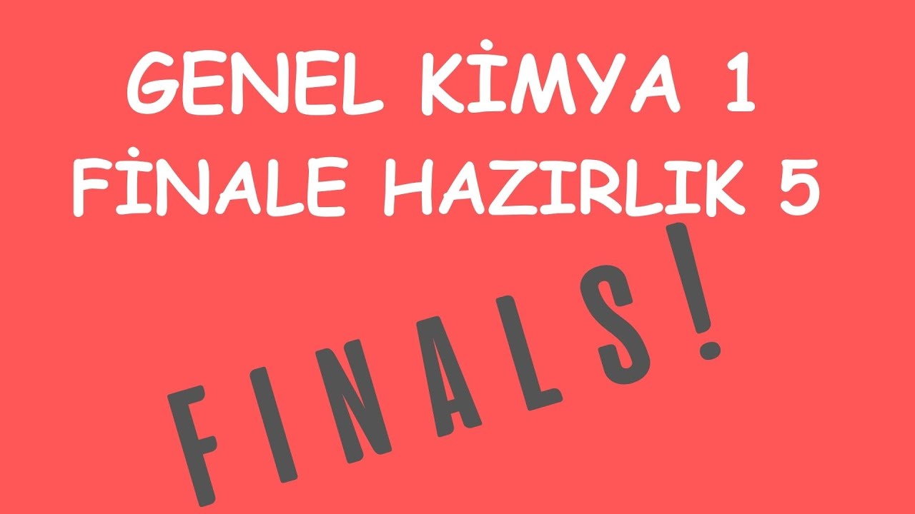 GENEL KİMYA 1| FİNALE HAZIRLIK 5