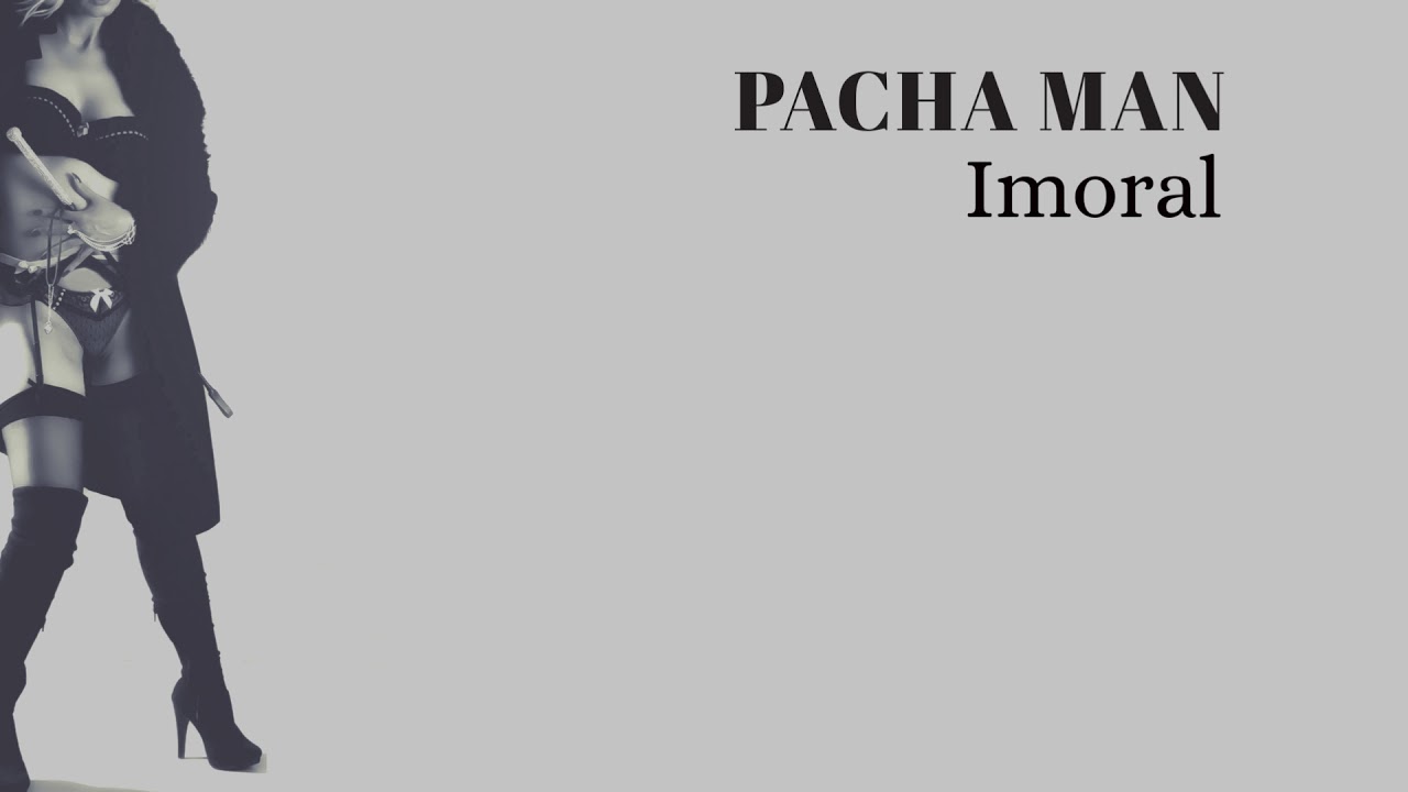Pacha Man - Imoral (Produced by Style da Kid)