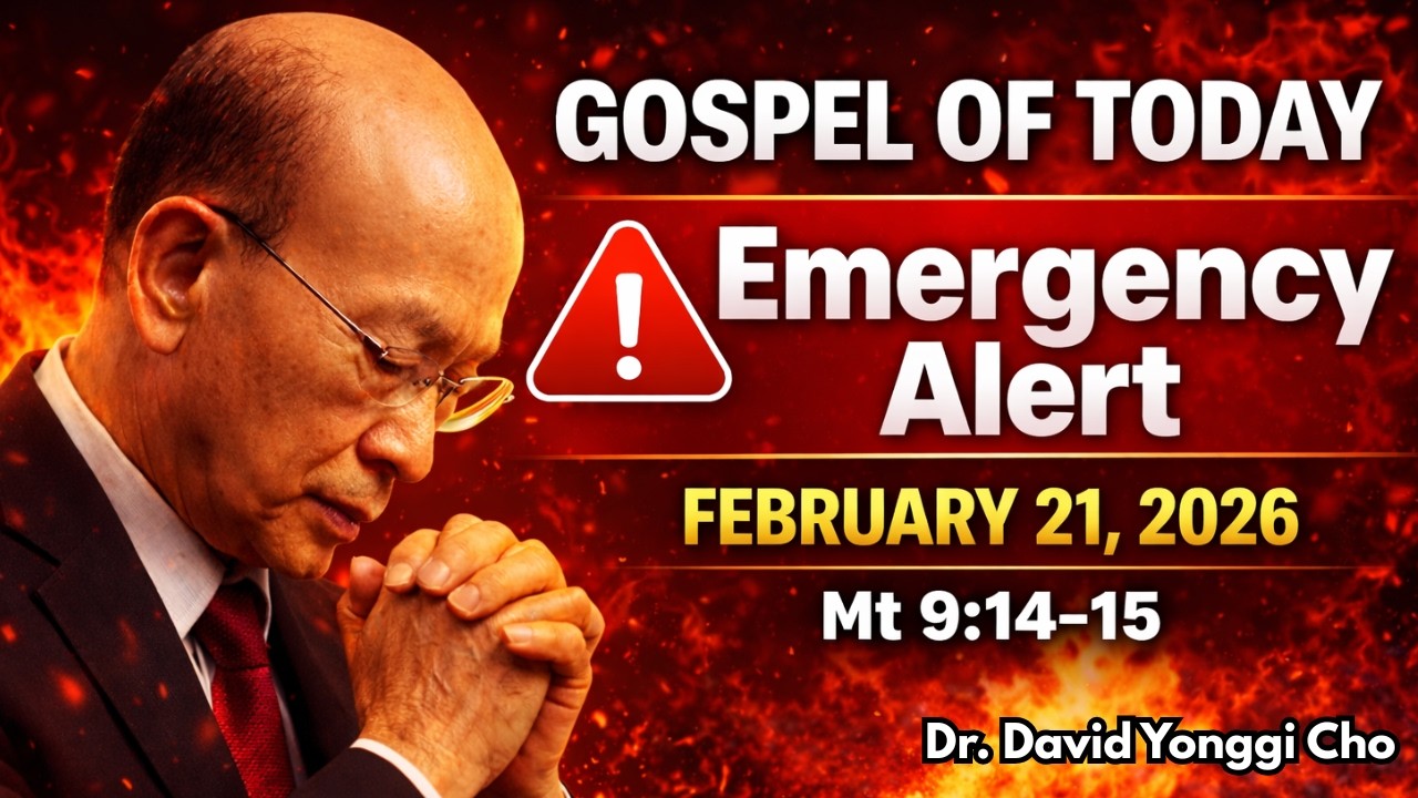 Gospel of the Day – Feb 21, 2026 | Matthew 9:14-15 | Life Lessons with Dr. David Yonggi Cho