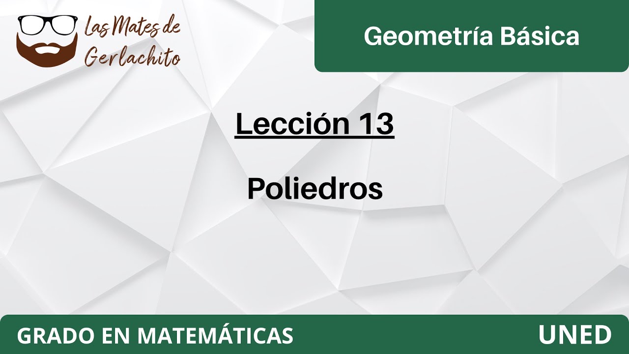Lección 13 - Poliedros | Geometría Básica | UNED