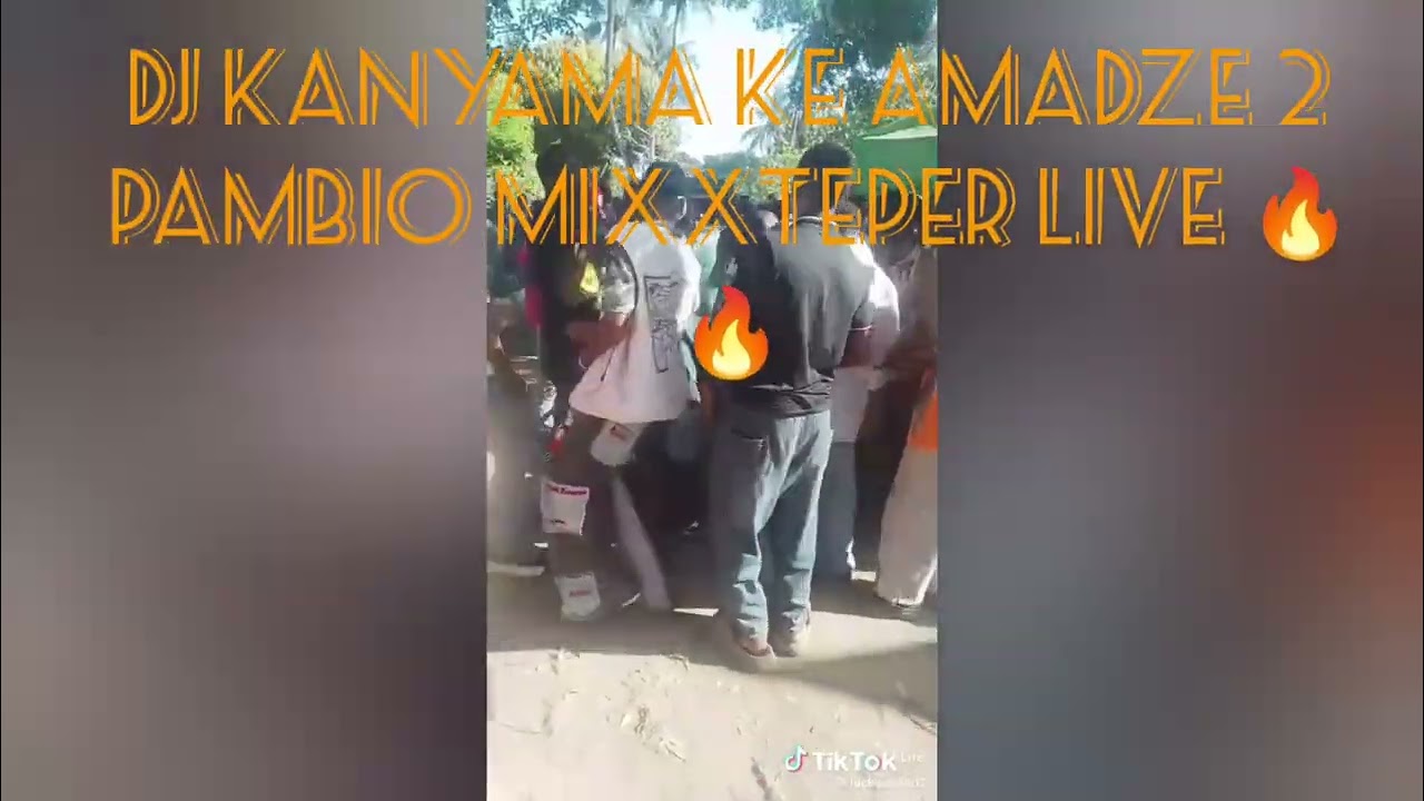 DJ KANYAMA KE AMADZE 2 PAMBIO MIXXTEPER LIVE 🔥🔥