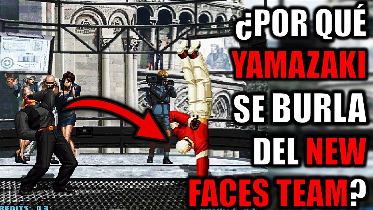¿Por Que YAMAZAKI se BURLA del NEW FACES TEAM en KOF 2002?