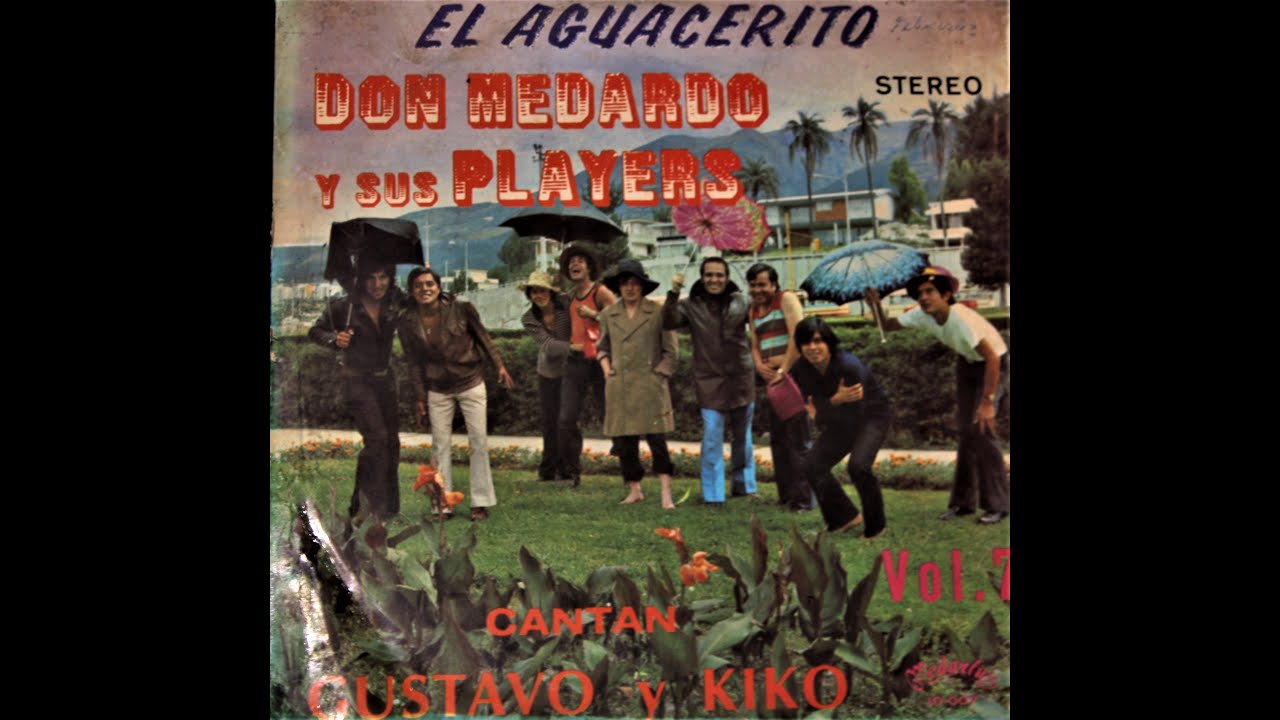 EL AGUACERITO DON MEDARDO Y SUS PLAYER´S VOL 7 lado A  Cantan Gustavo y Kiko