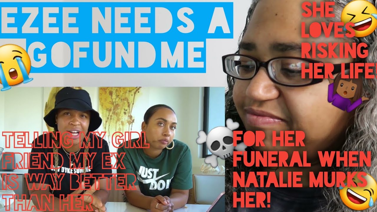 421 Reacts | Ezee x Natalie | Telling my girl friend my ex is way BETTER than her! (Flips out)