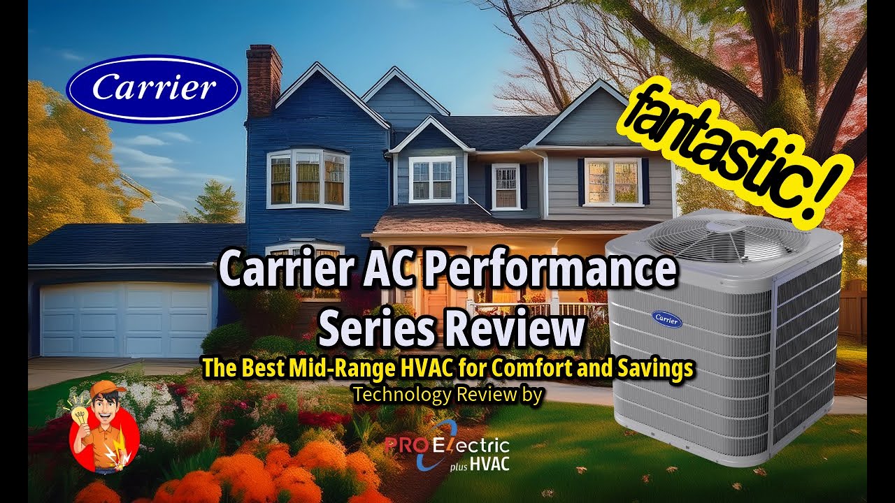 Carrier Performance Series AC Review: The Best Mid-Range HVAC for Comfort and Savings