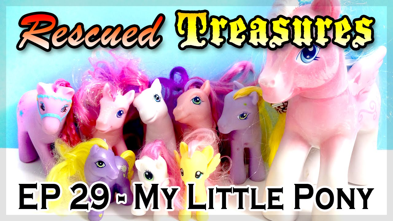 Rescued Treasures &hearts;︎ EP29 - My Little Pony / MLP