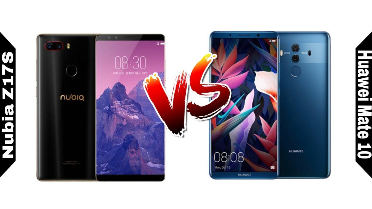 Nubia Z17S vs Huawei Mate 10 Specs Comparison.