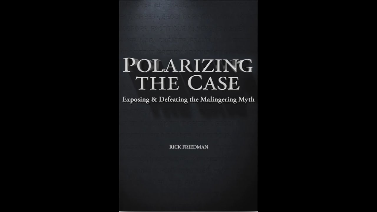 Polarizing the Case: Exposing & Defeating the Malingering Myth