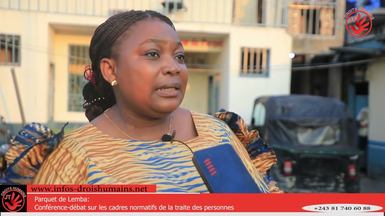 KINSHASA-PARQUET DE LEMBA: CONFERENCE-DEBAT SUR LE CADRE NORMATIF DE LA TRAITE DES PERSONNES