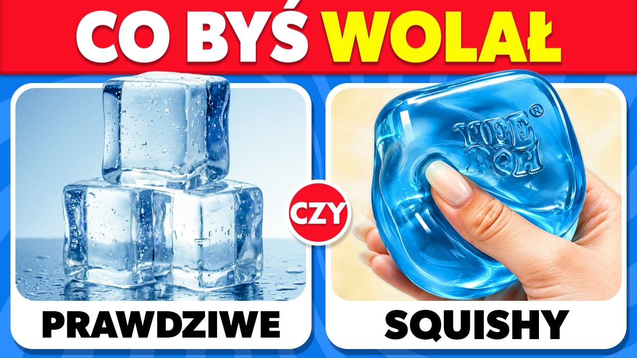 Co Byś Wolał? - Wersja PRAWDZIWA vs SQUISHY 🎁🧊❤️🍟 Wybierz swojego Squishy