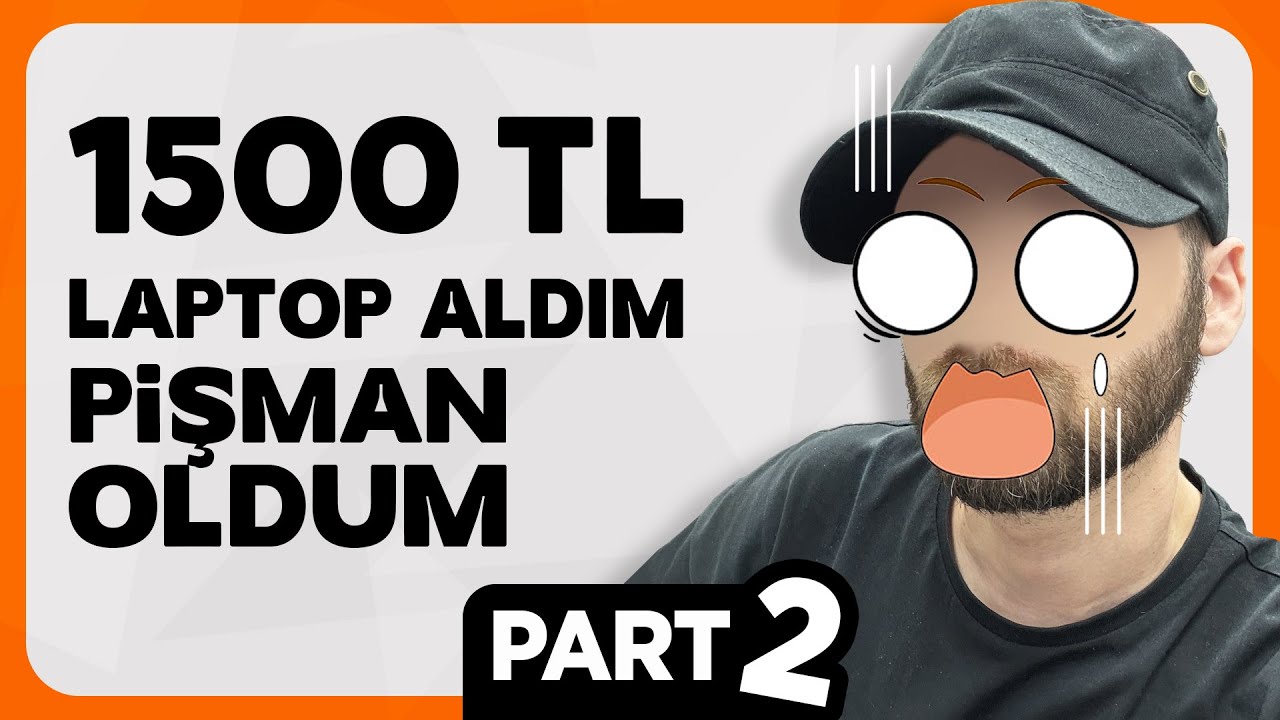 1500 TL'ye Laptop Aldım! - Durumu Kötü - PART 2