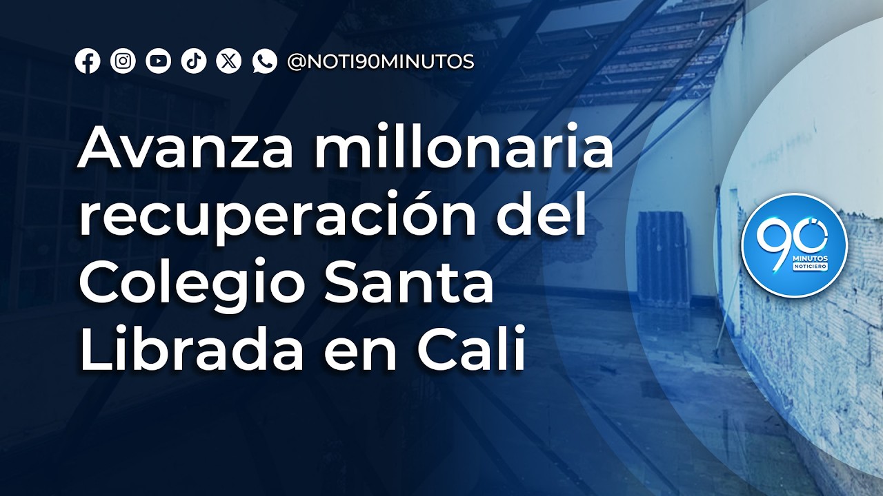 Avanza millonaria recuperación del Colegio Santa Librada en Cali