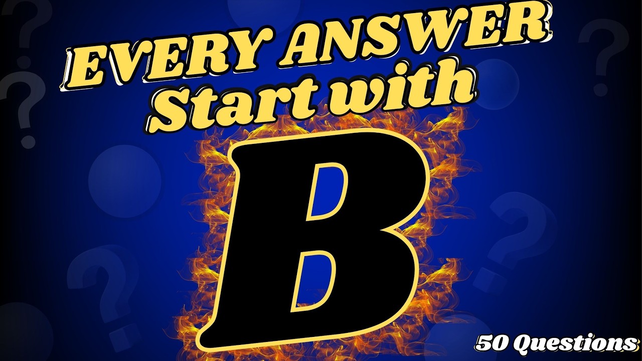 Every Answer In This Quiz Starts With B! Can You Get 50/50?